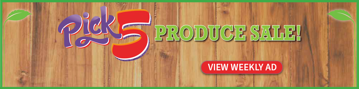 Produce Pick 5 for $15 sale.  Click to view ad. 